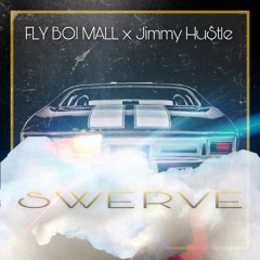 Flyboi Mall x Jimmy Hustle - Swerve