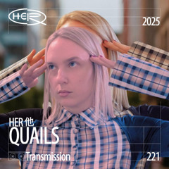 HER 他 Transmission 221: Quails