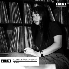 Faust Live Podcast - Gezibe [Vinyl Mix]