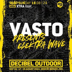 Vasto presents: ElektraWave | Decibel outdoor 2024 | Xtra Raw | SAVAGE SUNDAY