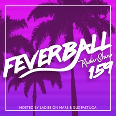 Feverball Radio Show 159 By Ladies On Mars & Gus Fastuca