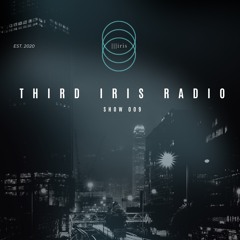 Third Iris Radio - Show 009