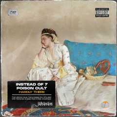 Instead of 7 & Poison Cult - Hardly There [JAH159]