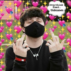 Overthink ft. SavvyTheKid