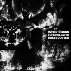 RUHESTÖRUNG (Super Slowed)
