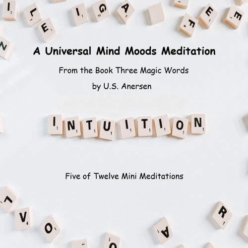 U.S. Andersen's Three Magic Words Meditation: Intuition (5 of 12)
