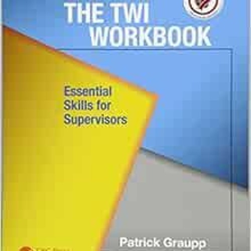 download EBOOK 💗 The TWI Workbook: Essential Skills for Supervisors, Second Edition