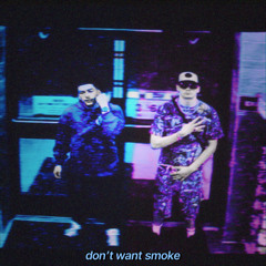 Don't Want Smoke [Prod. Plush]