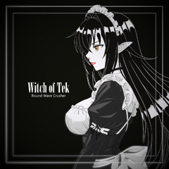 Witch of Tek (no, the other one) - PV