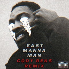 Eklipse - East Manna Man (Cody Reks Remix) [FREE DOWNLOAD!]