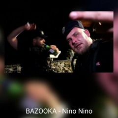 BAZOOKA - Nino Nino