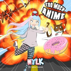 MYLK: Too Much Anime (Splice Demo  Track)