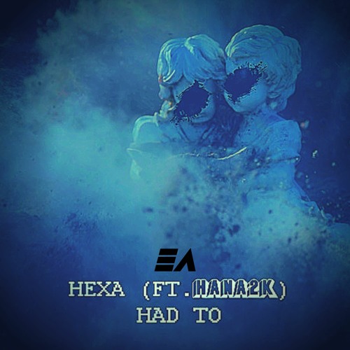Hexa - Had To (Early Access Remix)