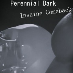 Perennial Dark - Insaine Comeback (160-170BPM)