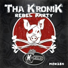 MOK284 - Tha KroniK - Rebel Party - full release preview