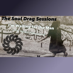 The Velvet Underground // I'm Waiting for the Man //Cover by The Soul Drag Sessions