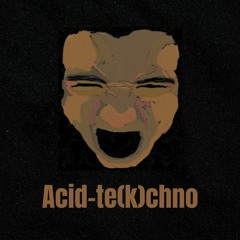 Acid&mélodic-te(k)chno