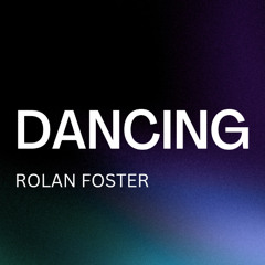 Dancing - Rolan Foster - REMIX