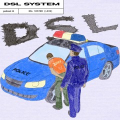 DSL System Podcast 12 - DSL SYSTEM (live)