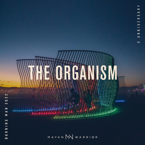 The Organism - Mayan Warrior - Burning Man 2022