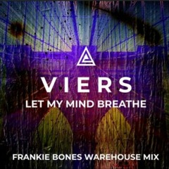 LET MY MIND BREATHE / VIERS / FRANKIE BONES WAREHOUSE MIX