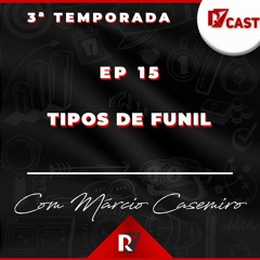 Ep.15 - Tipos de Funil - Márcio Casemiro