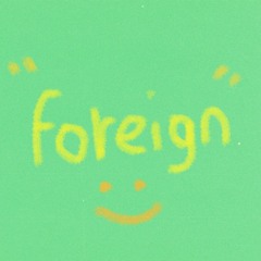 Foreign [Prod. Snorkatje x Silo]