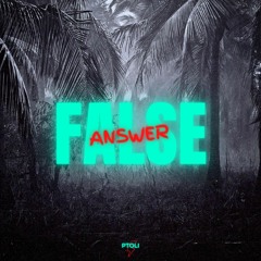 False Answer - Ptoli