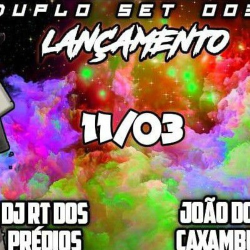 DUPLO SET 003 - DJ RT DOS PRÉDIOS E DJ JOÃO DO CAXAMBU (BEAT SÉRIE GOLD VS MAIS TOCADAS DO MOMENTO)