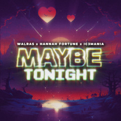 MAYBE TONIGHT (feat. hannah fortune)