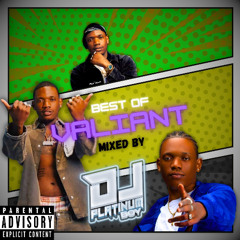 BEST OF VALIANT MIXED BY @DJPLATINUMBOY