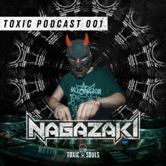 Toxic Podcast 001 - Nagazaki (DJ SET)