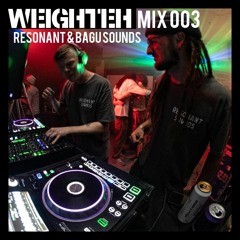 Weighteh Mix 003 - Resonant Sounds & Bagu Sounds