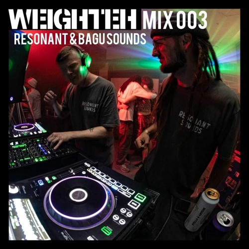 Weighteh Mix 003 - Resonant Sounds & Bagu Sounds