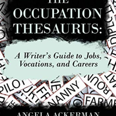 [Access] EPUB 💖 The Occupation Thesaurus: A Writer's Guide to Jobs, Vocations, and C