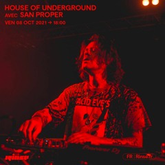 House of underground avec San Proper - 08 Octobre 2021