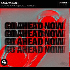 FAULHABER - Go Ahead Now (Doø.G remix)