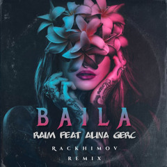 RaiM feat. Alina Gerc - Baila (Rackhimov Remix)