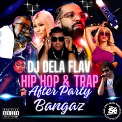 Dj Dela Flav Hip Hop Trap Afterparty Bangaz Mix