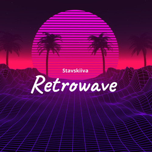Stream Retrowave by Stavskiiva | Listen online for free on SoundCloud