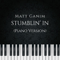 Stumblin' In (Piano Version) - Matt Ganim