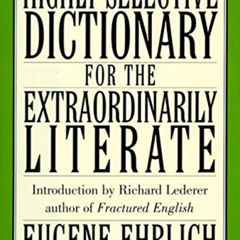 [ACCESS] KINDLE 📒 The Highly Selective Dictionary for the Extraordinarily Literate b