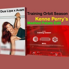 Dua Lipa x Avam - Training Orbit Season (Perry's Mashed Patato Edit)