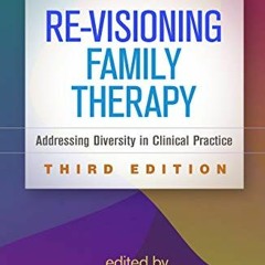download KINDLE 📂 Re-Visioning Family Therapy, Third Edition: Addressing Diversity i