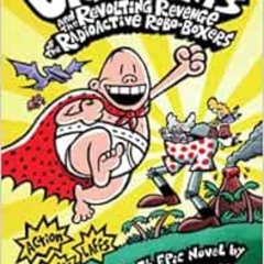 [Get] KINDLE 📦 Captain Underpants and the Revolting Revenge of the Radioactive Robo-