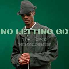 NO LETTING GO w/ NAKEN (Afro remix)
