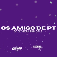 OS AMIGO DE PT- MC ZANGAO, DJ OLIVEIRA 048 Ft. DJ LZ