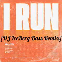 I Run - Haven (Bass Remix)