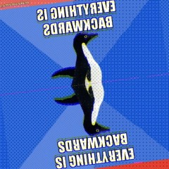 Everything Is Backward Now