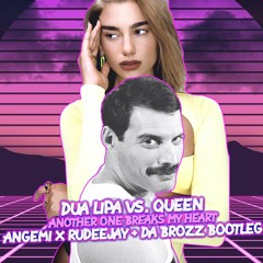 Dua Lipa Vs. Queen - Another One Break My Heart (ANGEMI Vs. Rudeejay & Da Brozz Bootleg)